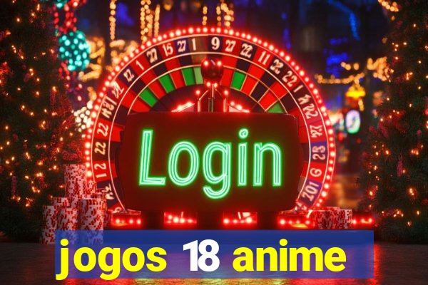 jogos 18 anime